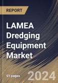 LAMEA Dredging Equipment Market Size, Share & Trends Analysis Report By Type, By Application (Navigational Channels, Land Reclamation, Environmental Remediation, Construction, and Others), By Country and Growth Forecast, 2024 - 2031- Product Image