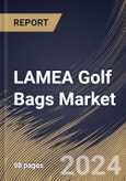 LAMEA Golf Bags Market Size, Share & Trends Analysis Report By Type (Soft and Hard), By Product (Stand Bag, Cart Bag, Tour Bag, Travel Bag, and Pencil Bag), By Country and Growth Forecast, 2024 - 2031- Product Image