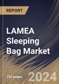 LAMEA Sleeping Bag Market Size, Share & Trends Analysis Report By Material, By Type (Rectangular, Mummy, and Others), By Price Point, By Sales Channel (Specialty Stores, Supermarkets & Hypermarkets, E-commerce, and Others), By Country and Growth Forecast, 2024 - 2031- Product Image