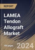 LAMEA Tendon Allograft Market Size, Share & Trends Analysis Report By End User (Hospitals, Orthopedic Clinics, and Others), By Product Type (Patellar Tendon, Tibialis, Achilles Tendon, and Others), By Country and Growth Forecast, 2024 - 2031- Product Image