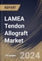 LAMEA Tendon Allograft Market Size, Share & Trends Analysis Report By End User (Hospitals, Orthopedic Clinics, and Others), By Product Type (Patellar Tendon, Tibialis, Achilles Tendon, and Others), By Country and Growth Forecast, 2024 - 2031 - Product Thumbnail Image