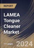 LAMEA Tongue Cleaner Market Size, Share & Trends Analysis Report By Material, By Distribution Channel (Supermarket/Hypermarket, Retail Store, Online Store, and Others), By Demographics, By Country and Growth Forecast, 2024 - 2031- Product Image