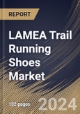 LAMEA Trail Running Shoes Market Size, Share & Trends Analysis Report By Sales Channel (Offline, and Online), By Gender, By Type (Light Trail Running Shoes, Rugged Trail Running Shoes, Off Trail Running Shoes, and Others), By Country and Growth Forecast, 2024 - 2031- Product Image