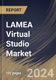 LAMEA Virtual Studio Market Size, Share & Trends Analysis Report By Component (Software, and Services), By Deployment (On-Premises, and Cloud-based), By Application, By Enterprise Size, By End-Use, By Country and Growth Forecast, 2024 - 2031- Product Image