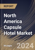 North America Capsule Hotel Market Size, Share & Trends Analysis Report By Booking Mode (Offline Booking and Online Booking), By Age Group (Generation Y, Generation Z, and Generation X), By Traveler Type, By Country and Growth Forecast, 2024 - 2031- Product Image