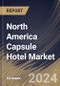 North America Capsule Hotel Market Size, Share & Trends Analysis Report By Booking Mode (Offline Booking and Online Booking), By Age Group (Generation Y, Generation Z, and Generation X), By Traveler Type, By Country and Growth Forecast, 2024 - 2031 - Product Image