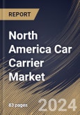 North America Car Carrier Market Size, Share & Trends Analysis Report By Type (Open-Air Car Carrier and Enclosed Car Carrier), By End User (Automotive Sales Service Shop 4S, Terminals, and Others), By Country and Growth Forecast, 2024 - 2031- Product Image