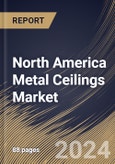 North America Metal Ceilings Market Size, Share & Trends Analysis Report By Application (Interior, and Exterior), By Material (Aluminium, Steel, and Others), By End User, By Country and Growth Forecast, 2024 - 2031- Product Image