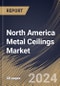 North America Metal Ceilings Market Size, Share & Trends Analysis Report By Application (Interior, and Exterior), By Material (Aluminium, Steel, and Others), By End User, By Country and Growth Forecast, 2024 - 2031 - Product Image