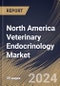 North America Veterinary Endocrinology Market Size, Share & Trends Analysis Report By Route of Administration (Oral and Other routes), By Animal type (Dogs, Cats, and Other Animals), By Application, By Country and Growth Forecast, 2024 - 2031 - Product Image