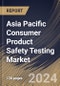 Asia Pacific Consumer Product Safety Testing Market Size, Share & Trends Analysis Report By Sourcing (In House and Outsource), By Offering, By Industry Vertical, By Country and Growth Forecast, 2024 - 2031 - Product Image