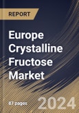 Europe Crystalline Fructose Market Size, Share & Trends Analysis Report By Source, By Application (Food & Beverages, Pharmaceuticals, Cosmetics & Personal Care, and Others), By Country and Growth Forecast, 2024 - 2031- Product Image