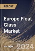 Europe Float Glass Market Size, Share & Trends Analysis Report By End-use (Building & Construction, Automotive & Transportation, Energy, and Others), By Product (Clear, Reflective, Tinted, Mirror, and Others), By Country and Growth Forecast, 2024 - 2031- Product Image