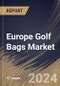 Europe Golf Bags Market Size, Share & Trends Analysis Report By Type (Soft and Hard), By Product (Stand Bag, Cart Bag, Tour Bag, Travel Bag, and Pencil Bag), By Country and Growth Forecast, 2024 - 2031 - Product Image