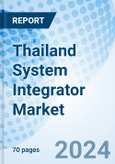 Thailand System Integrator Market 2024-2030: Share, Value, Trends, Size, Industry, Forecast, Growth, Companies, Revenue & Analysis: Market Forecast By Technology, Industry and Competitive Landscape- Product Image