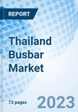 Thailand Busbar Market 2024-2030: Companies, Revenue, Industry, Analysis, Forecast, Trends, Growth, Size, Share & Value: Market Forecast By Conductor, Power Rating, End User and Competitive Landscape- Product Image