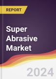 Super Abrasive Market Report: Trends, Forecast and Competitive Analysis to 2030- Product Image