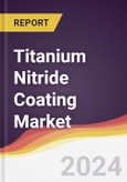 Titanium Nitride Coating Market Report: Trends, Forecast and Competitive Analysis to 2030- Product Image