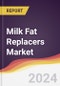 Milk Fat Replacers Market Report: Trends, Forecast and Competitive Analysis to 2030 - Product Image