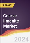 Coarse Ilmenite Market Report: Trends, Forecast and Competitive Analysis to 2030- Product Image