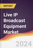 Live IP Broadcast Equipment Market Report: Trends, Forecast and Competitive Analysis to 2030- Product Image