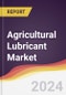 Agricultural Lubricant Market Report: Trends, Forecast and Competitive Analysis to 2030 - Product Image