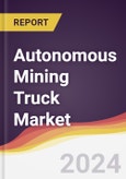 Autonomous Mining Truck Market Report: Trends, Forecast and Competitive Analysis to 2030- Product Image