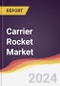 Carrier Rocket Market Report: Trends, Forecast and Competitive Analysis to 2030 - Product Thumbnail Image