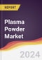 Plasma Powder Market Report: Trends, Forecast and Competitive Analysis to 2030 - Product Image