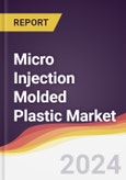 Micro Injection Molded Plastic Market Report: Trends, Forecast and Competitive Analysis to 2030- Product Image