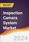 Inspection Camera System Market Report: Trends, Forecast and Competitive Analysis to 2030 - Product Image