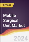 Mobile Surgical Unit Market Report: Trends, Forecast and Competitive Analysis to 2030- Product Image