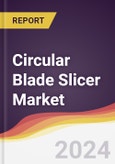 Circular Blade Slicer Market Report: Trends, Forecast and Competitive Analysis to 2030- Product Image