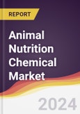 Animal Nutrition Chemical Market Report: Trends, Forecast and Competitive Analysis to 2030- Product Image