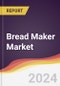 Bread Maker Market Report: Trends, Forecast and Competitive Analysis to 2030 - Product Image