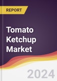 Tomato Ketchup Market Report: Trends, Forecast and Competitive Analysis to 2030- Product Image