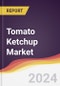 Tomato Ketchup Market Report: Trends, Forecast and Competitive Analysis to 2030 - Product Thumbnail Image