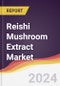 Reishi Mushroom Extract Market Report: Trends, Forecast and Competitive Analysis to 2030 - Product Thumbnail Image