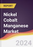 Nickel Cobalt Manganese Market Report: Trends, Forecast and Competitive Analysis to 2030- Product Image