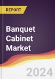 Banquet Cabinet Market Report: Trends, Forecast and Competitive Analysis to 2030- Product Image