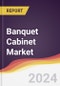 Banquet Cabinet Market Report: Trends, Forecast and Competitive Analysis to 2030 - Product Image