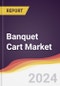 Banquet Cart Market Report: Trends, Forecast and Competitive Analysis to 2030 - Product Thumbnail Image