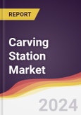 Carving Station Market Report: Trends, Forecast and Competitive Analysis to 2030- Product Image