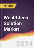 Wealthtech Solution Market Report: Trends, Forecast and Competitive Analysis to 2030- Product Image