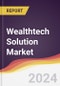 Wealthtech Solution Market Report: Trends, Forecast and Competitive Analysis to 2030 - Product Image