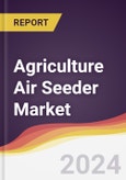 Agriculture Air Seeder Market Report: Trends, Forecast and Competitive Analysis to 2030- Product Image