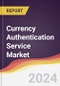 Currency Authentication Service Market Report: Trends, Forecast and Competitive Analysis to 2030 - Product Image