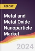 Metal and Metal Oxide Nanoparticle Market Report: Trends, Forecast and Competitive Analysis to 2030- Product Image