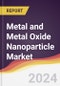 Metal and Metal Oxide Nanoparticle Market Report: Trends, Forecast and Competitive Analysis to 2030 - Product Image