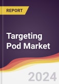 Targeting Pod Market Report: Trends, Forecast and Competitive Analysis to 2030- Product Image